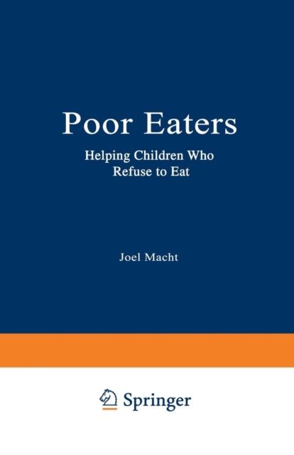 Poor Eaters : Helping Children Who Refuse to Eat, Paperback / softback Book