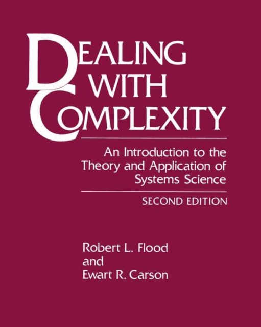 Dealing with Complexity : An Introduction to the Theory and Application of Systems Science, Hardback Book