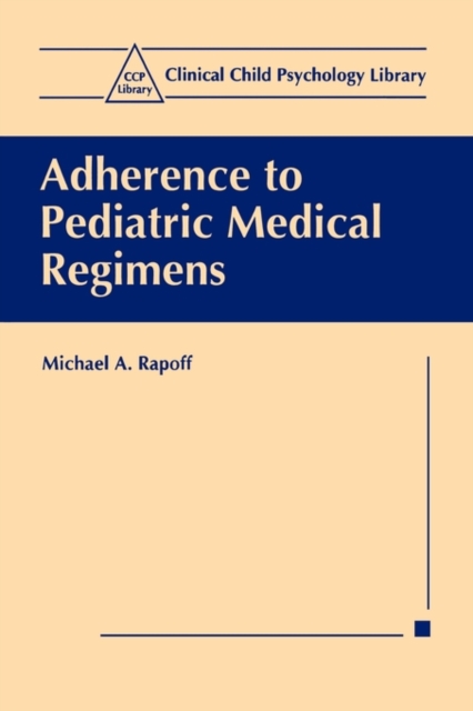 Adherence to Pediatric Medical Regimens, Paperback / softback Book
