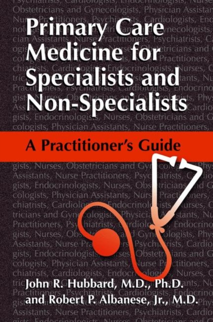 Primary Care Medicine for Specialists and Non-Specialists : A Practitioner’s Guide, Paperback / softback Book