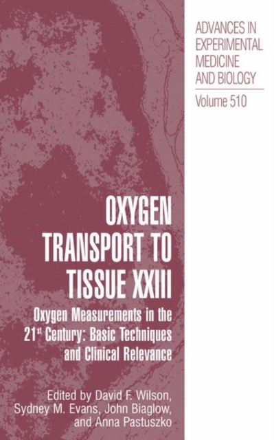 Oxygen Transport To Tissue XXIII : Oxygen Measurements in the 21st Century: Basic Techniques and Clinical Relevance, Hardback Book