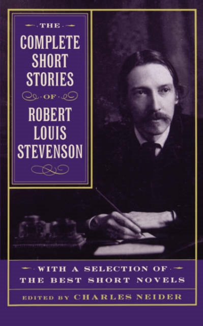 The Complete Short Stories Of Robert Louis Stevenson : With A Selection Of The Best Short Novels, Paperback / softback Book