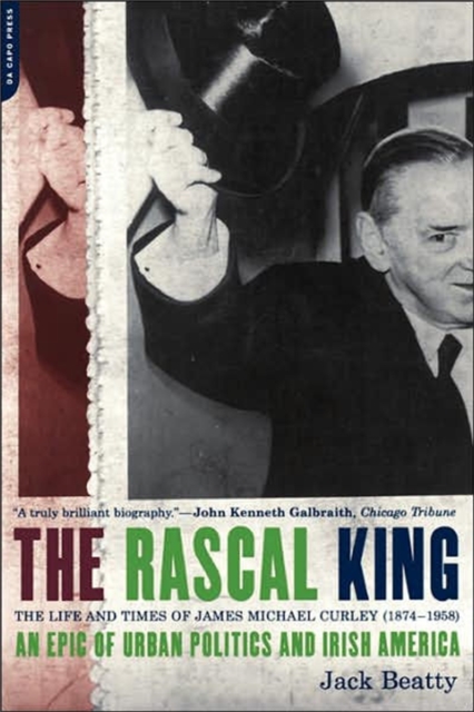 The Rascal King : The Life And Times Of James Michael Curley (1874-1958), Paperback / softback Book