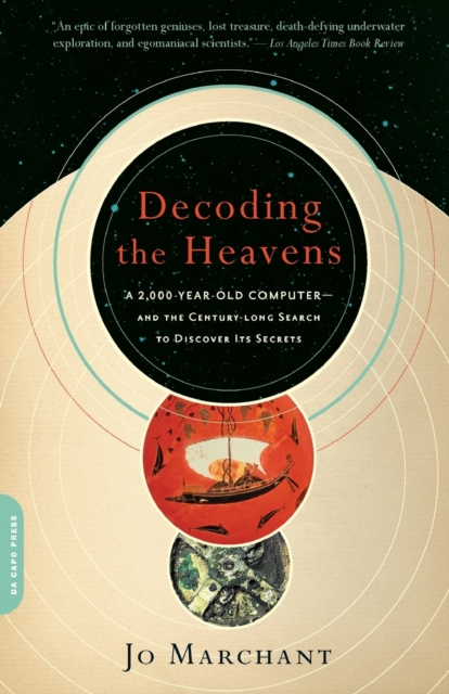 Decoding the Heavens : A 2,000-Year-Old Computer--and the Century-long Search to Discover Its Secrets, Paperback / softback Book