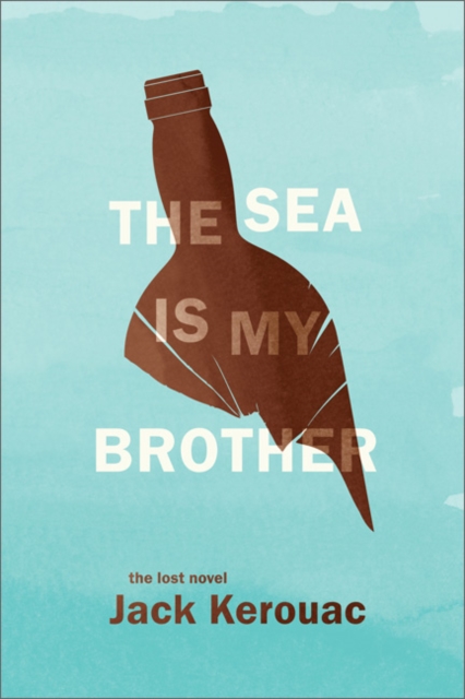 The Sea Is My Brother : The Lost Novel, Hardback Book