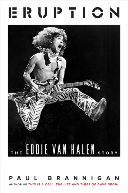 Eruption : The Eddie van Halen Story, Hardback Book