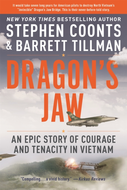 Dragon's Jaw : An Epic Story of Courage and Tenacity in Vietnam, Paperback / softback Book