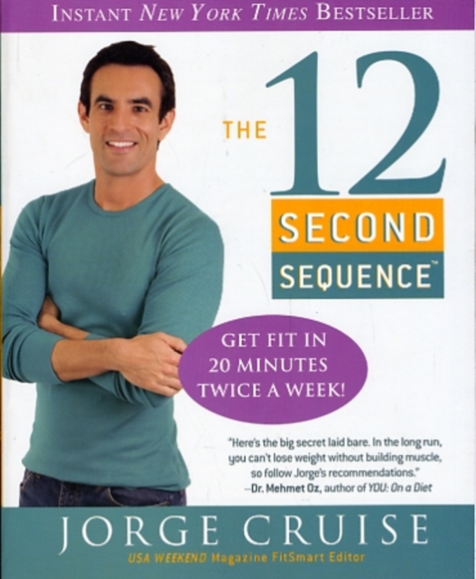 The 12 Second Sequence : Get Fit in 20 Minutes Twice a Week!, Paperback Book