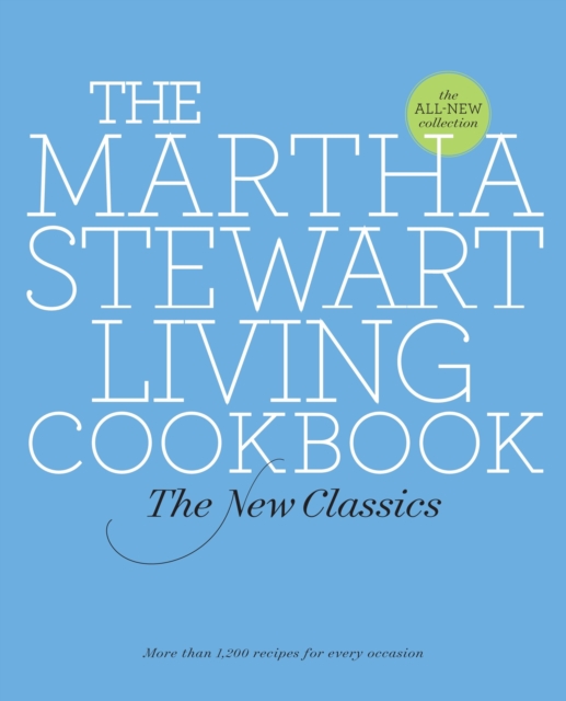 The Martha Stewart Living Cookbook : The New Classics, Hardback Book