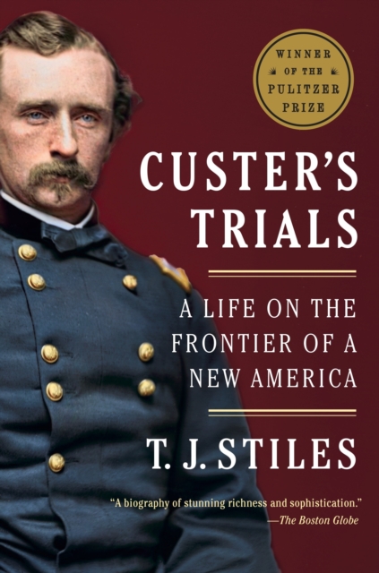 Custer's Trials : A Life on the Frontier of a New America, Paperback / softback Book