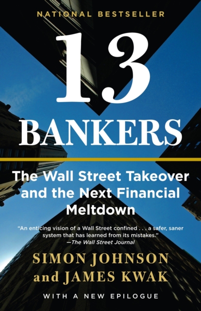 13 Bankers : The Wall Street Takeover and the Next Financial Meltdown, Paperback / softback Book