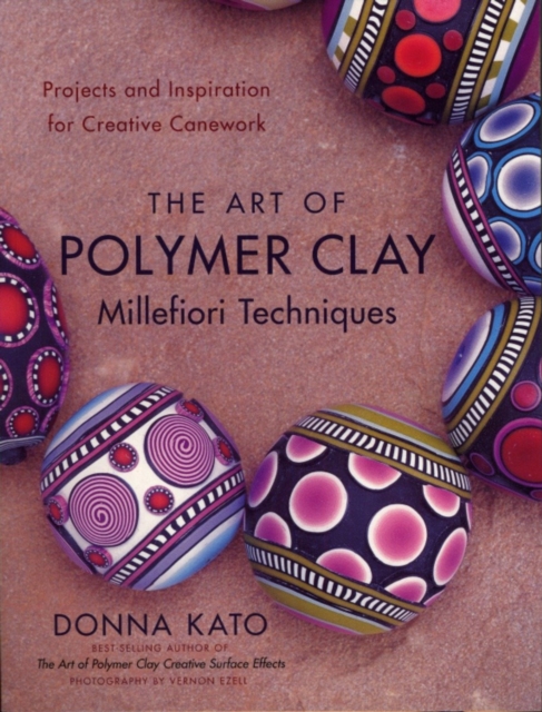 Art of Polymer Clay Millefiori Techniques, EPUB eBook