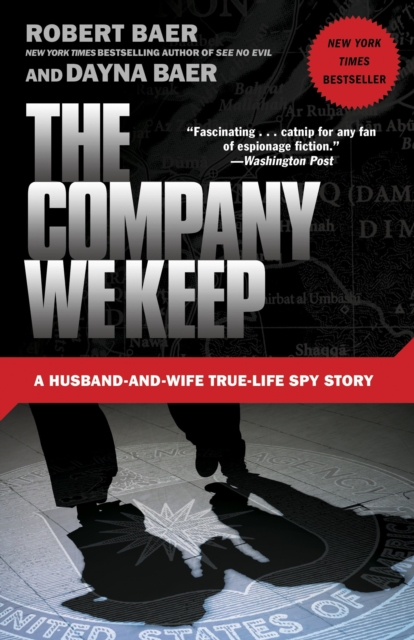 The Company We Keep : A Husband-and-Wife True-Life Spy Story, Paperback / softback Book