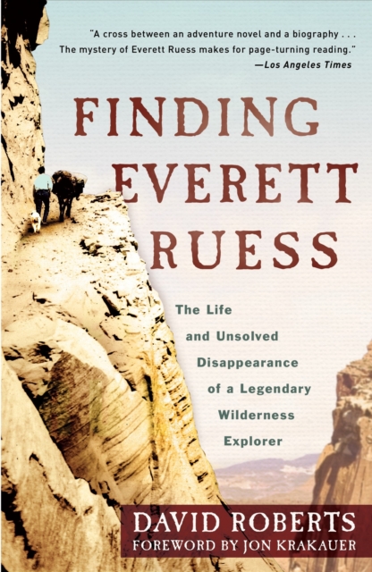 Finding Everett Ruess : The Life and Unsolved Disappearance of a Legendary Wilderness Explorer, Paperback / softback Book