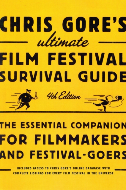 Chris Gore's Ultimate Film Festival Survival Guide, 4th edition, EPUB eBook