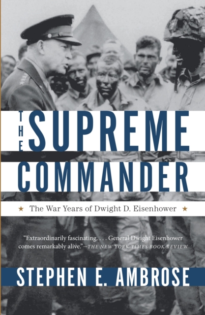 Supreme Commander : The War Years of Dwight D. Eisenhower, Paperback / softback Book
