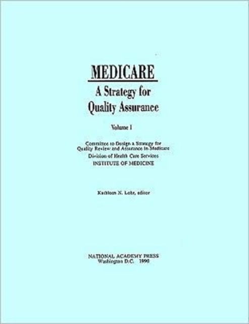 Medicare : A Strategy for Quality Assurance, Volume I, Paperback / softback Book