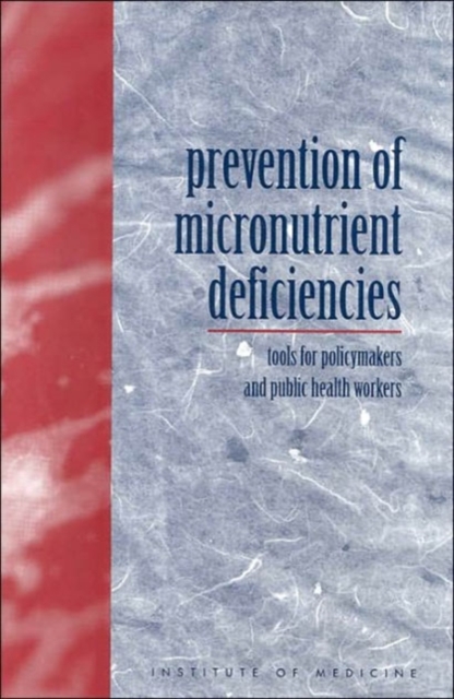 Prevention of Micronutrient Deficiencies : Tools for Policymakers and Public Health Workers, Paperback / softback Book