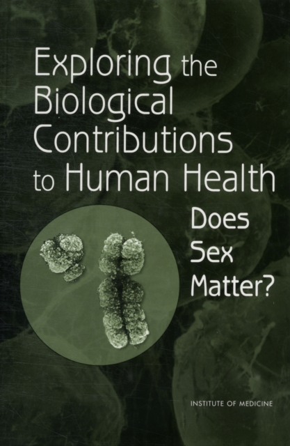 Exploring the Biological Contributions to Human Health : Does Sex Matter?, Hardback Book