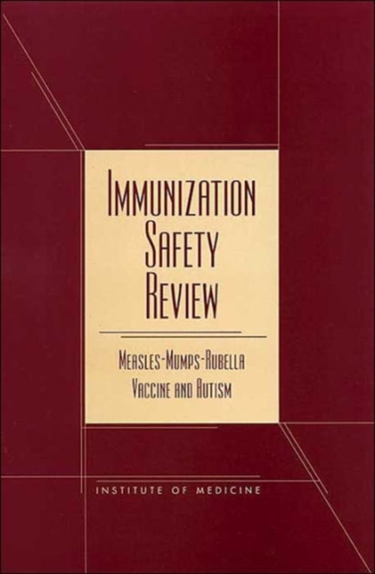 Immunization Safety Review : Measles, Mumps, Rubella, Vaccine and Autism, Paperback / softback Book