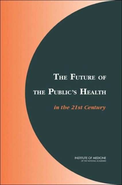 The Future of the Public's Health in the 21st Century, Paperback / softback Book