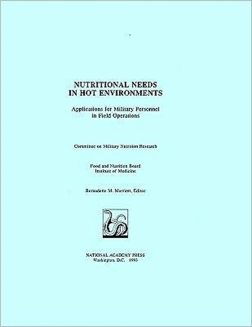 Nutritional Needs in Hot Environments : Applications for Military Personnel in Field Operations, Paperback Book