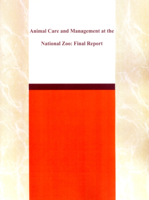 Animal Care and Management at the National Zoo : Final Report, Paperback / softback Book