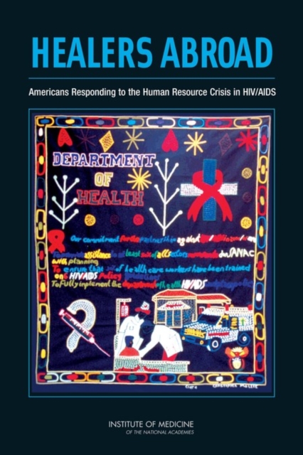Healers Abroad : Americans Responding to the Human Resource Crisis in HIV/AIDS, Paperback / softback Book