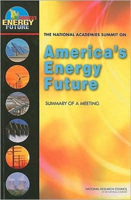 The National Academies Summit on America's Energy Future : Summary of a Meeting, Paperback / softback Book