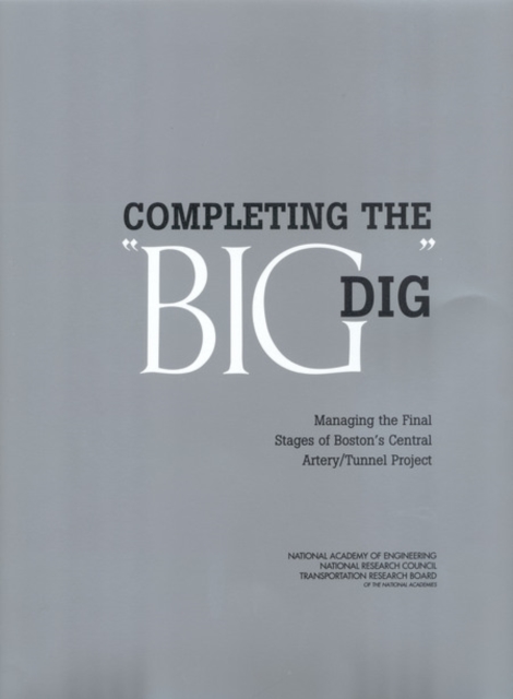 Completing the "Big Dig" : Managing the Final Stages of Boston's Central Artery/Tunnel Project, EPUB eBook