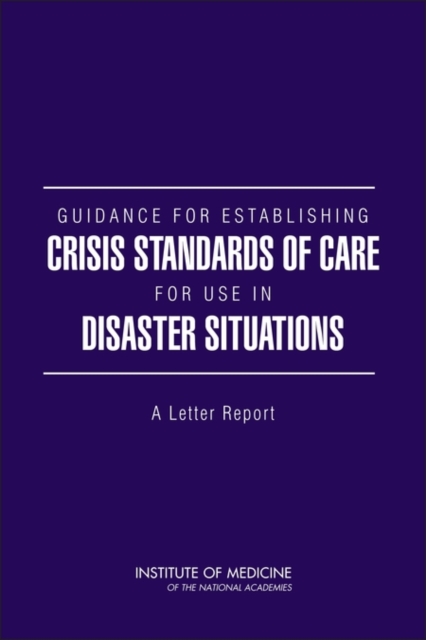 Guidance for Establishing Crisis Standards of Care for Use in Disaster Situations : A Letter Report, EPUB eBook