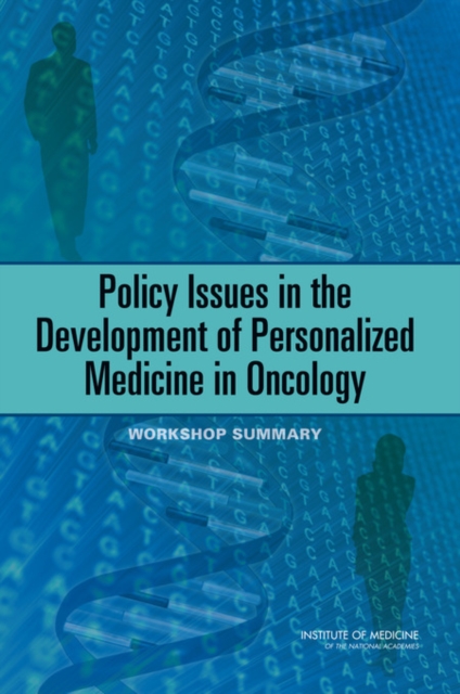 Policy Issues in the Development of Personalized Medicine in Oncology : Workshop Summary, Paperback / softback Book