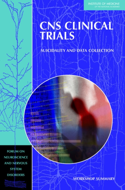 CNS Clinical Trials : Suicidality and Data Collection: Workshop Summary, Paperback / softback Book