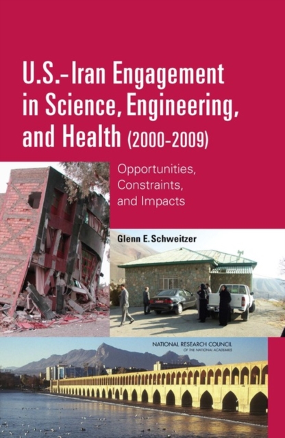 U.S.-Iran Engagement in Science, Engineering, and Health (2000-2009) : Opportunities, Constraints, and Impacts, Hardback Book