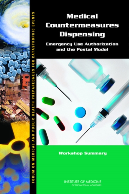 Medical Countermeasures Dispensing : Emergency Use Authorization and the Postal Model: Workshop Summary, Paperback / softback Book