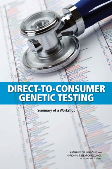 Direct-To-Consumer Genetic Testing : Summary of a Workshop, Paperback / softback Book