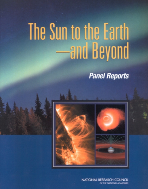 The Sun to the Earth aÂ¬" and Beyond : Panel Reports, EPUB eBook