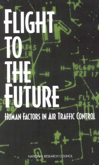 Flight to the Future : Human Factors in Air Traffic Control, EPUB eBook