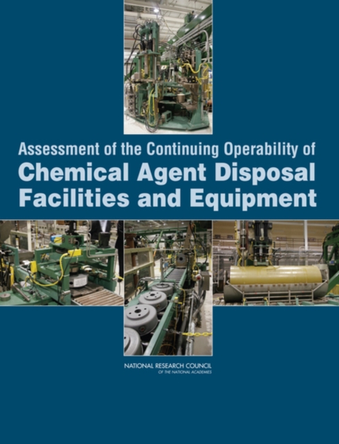Assessment of the Continuing Operability of Chemical Agent Disposal Facilities and Equipment, EPUB eBook