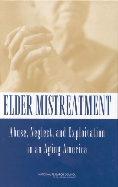 Elder Mistreatment : Abuse, Neglect, and Exploitation in an Aging America, EPUB eBook