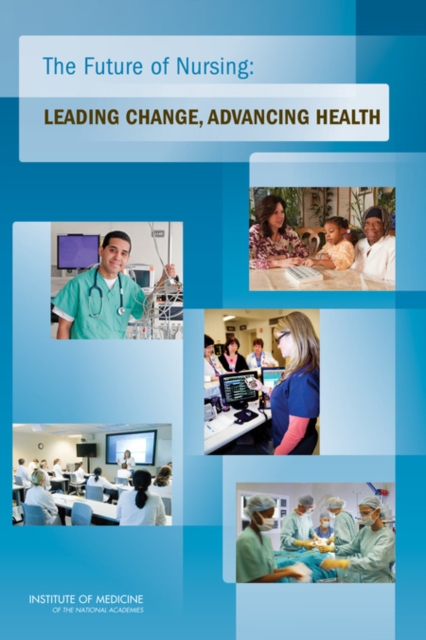 The Future of Nursing : Leading Change, Advancing Health, EPUB eBook