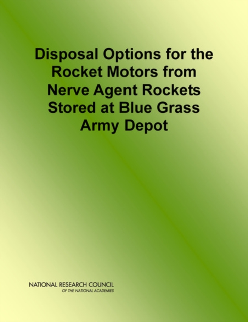 Disposal Options for the Rocket Motors From Nerve Agent Rockets Stored at Blue Grass Army Depot, PDF eBook