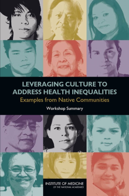 Leveraging Culture to Address Health Inequalities : Examples from Native Communities: Workshop Summary, EPUB eBook