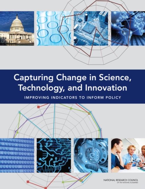 Capturing Change in Science, Technology, and Innovation : Improving Indicators to Inform Policy, Paperback / softback Book