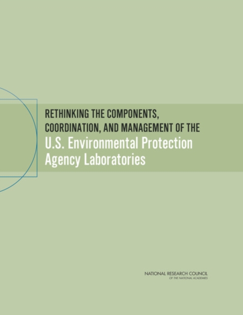 Rethinking the Components, Coordination, and Management of the U.S. Environmental Protection Agency Laboratories, PDF eBook