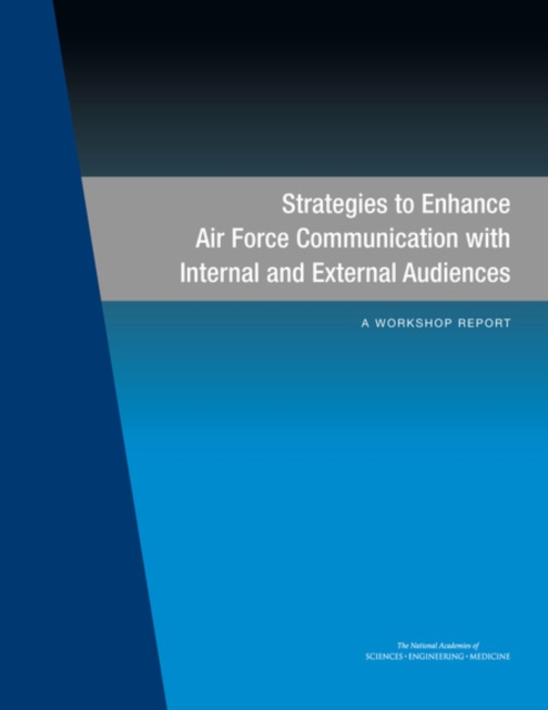Strategies to Enhance Air Force Communication with Internal and External Audiences : A Workshop Report, PDF eBook
