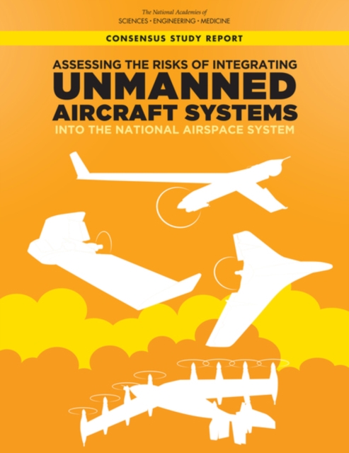 Assessing the Risks of Integrating Unmanned Aircraft Systems (UAS) into the National Airspace System, PDF eBook