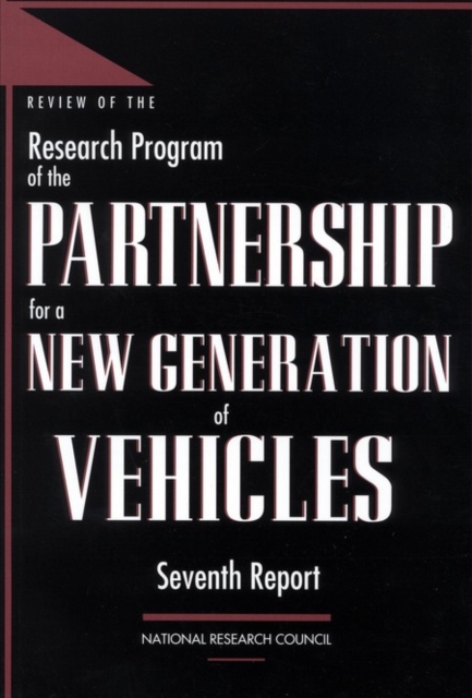 Review of the Research Program of the Partnership for a New Generation of Vehicles : Seventh Report, PDF eBook