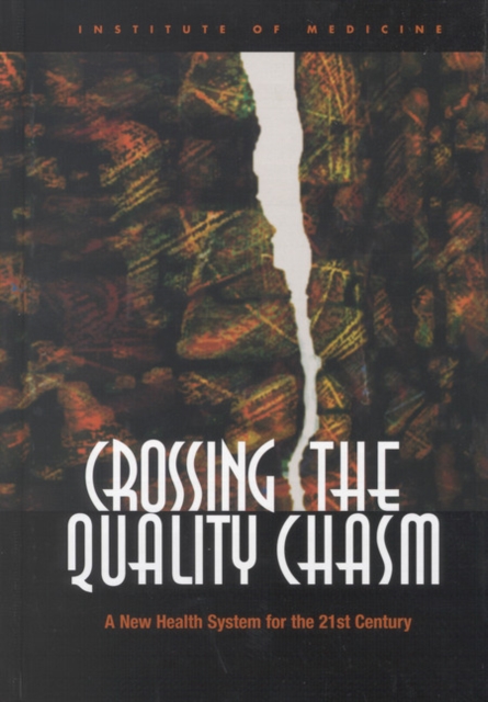 Crossing the Quality Chasm : A New Health System for the 21st Century, PDF eBook