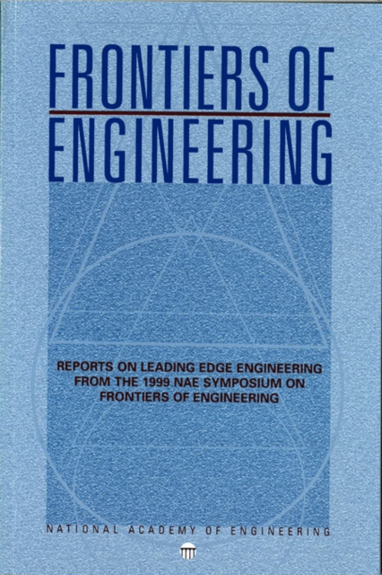 Frontiers of Engineering : Reports on Leading Edge Engineering from the 1999 NAE Symposium on Frontiers of Engineering, PDF eBook
